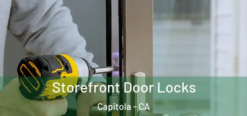  Storefront Door Locks Capitola - CA